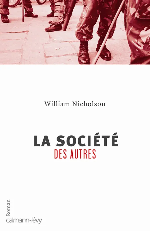 Livres Littérature et Essais littéraires Romans contemporains Etranger La Société des autres, roman William Nicholson