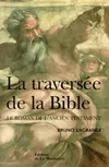 La Traversée de la Bible [Hardcover] Lagrange, Bruno, le roman de l'Ancien Testament