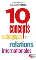 Dix concepts sociologiques en relations internationales