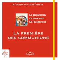 La première des communions - guide catéchiste