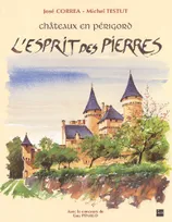 Châteaux en Périgord, L'esprit des pierres