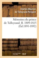 Mémoires du prince de Talleyrand. II. 1809-1815 (Éd.1891-1892)