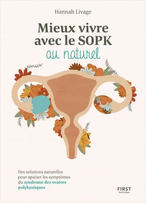 Mieux vivre le SOPK au naturel - Des solutions naturelles pour apaiser les symptômes du syndrome des