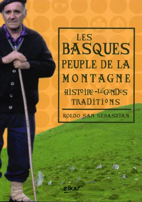 Les Basques, peuple de la montagne - histoire, légendes, traditions, histoire, légendes, traditions