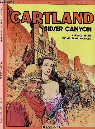 Livres BD Les Classiques Cartland., [7], Jonathan Cartland, tome 7 : Silver canyon Blanc-Dumont, Michel and Harlé, Laurence Laurence Harlé