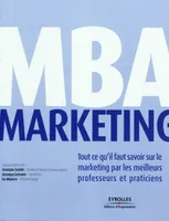 MBA Marketing, Tout ce qu'il faut savoir sur le marketing par les meilleurs professeurs et praticiens