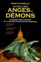 Au-delà des anges et des démons, Le secret des illuminati et la grande conspiration mondiale