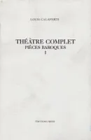 Théâtre complet / Louis Calaferte., Vol. 1-2, Pièces baroques