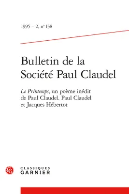 Bulletin de la Société Paul Claudel, Le Printemps, un poème inédit de Paul Claudel. Paul Claudel et Jacques Hébertot