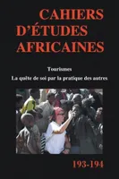 Cahiers d'études africaines, n°193-194/2009, Tourismes. La quête de soi par la pratique des autres