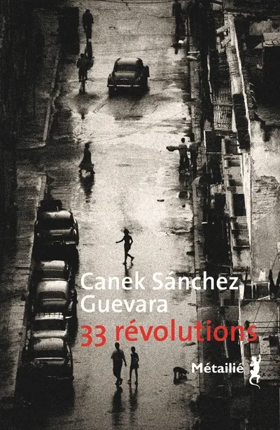 Livres Littérature et Essais littéraires Romans contemporains Etranger 33 révolutions Canek Sánchez Guevara