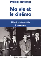 Ma vie et le cinéma : 1981-2021, Mémoires intempestifs
