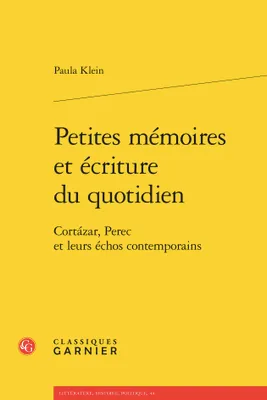 Petites mémoires et écritures du quotidien, Cortázar, perec et leurs échos contemporains