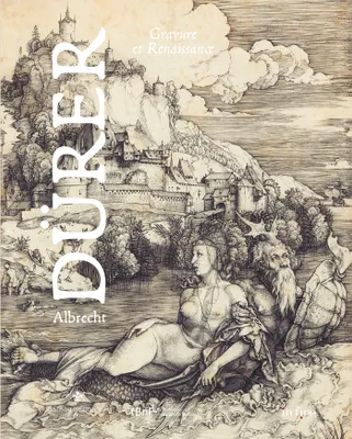 Albrecht Dürer: Gravure et Renaissance, GRAVURE ET RENAISSANCE