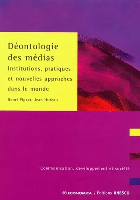 Déontologie des médias - institutions, pratiques et nouvelles approches dans le monde