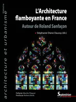 L’Architecture flamboyante en France, Autour de Roland Sanfaçon