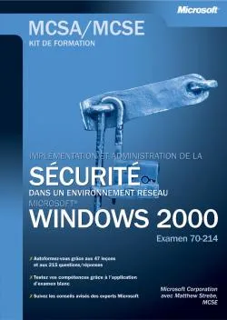 Implémenter et administrer la sécurité d'un réseau Windows 2000 - Examen MCSA/MCSE 70-214, Microsoft...