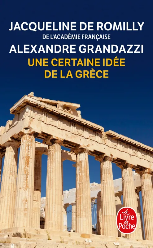 Livres Histoire et Géographie Histoire Antiquité Une certaine idée de la Grèce, entretiens Jacqueline de Romilly, Alexandre Grandazzi