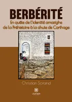 Berbérité, En quête de l'identité amazighe de la Préhistoire à la chute de Carthage