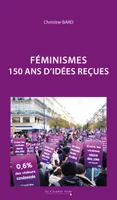 Féminismes - 150 ans d'idées reçues