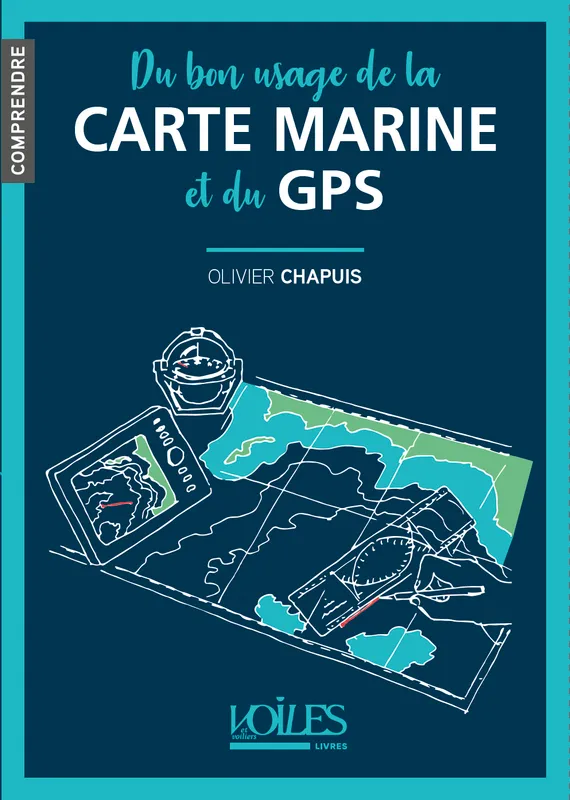 Livres Loisirs Sports Du bon usage de la carte marine et du GPS Olivier Chapuis