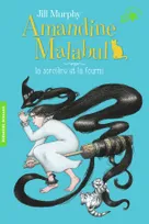 5, Amandine Malabul / La sorcière et la fourmi / Premiers romans