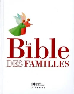 La Bible des familles / Texte de la Bible de la liturgie, illustrée et documentée