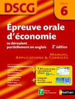DCG, 6, EPREUVE ORALE D'ECONOMIE DSCG EPREUVE 6 : MANUEL 2E EDITION, manuel, applications & corrigés