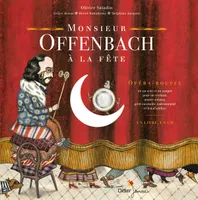 Monsieur Offenbach à la fête, Opéra-bouffe en un acte et un souper pour un récitant, quatre solistes, petit ensemble instrumental et feu d'artifice