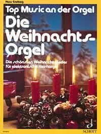 Die Weihnachts-Orgel, Die schönsten Weihnachtslieder. E-organ.