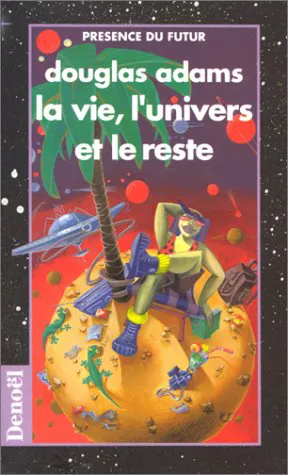 Livres Littératures de l'imaginaire Science-Fiction 3, Le guide du routard galactique, III : La vie, l'univers et le reste Douglas Adams