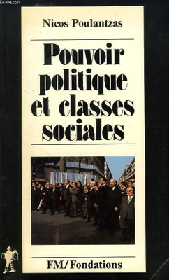 POUVOIR POLITIQUE ET CLASSES SOCIALES DE L'ETAT CAPITALISTE