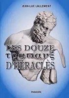 Xxx % marrant, LES DOUZE tpawau§ D'HERACLES, récit mythologique d'époque 2013 ap. J.-C.