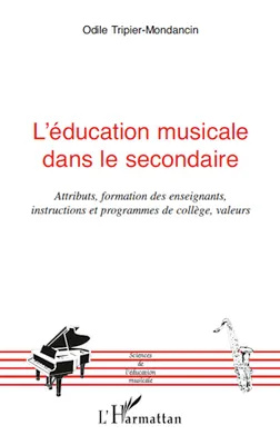 L'éducation musicale dans le secondaire, Attributs, formation des enseignants, instructions et programmes de collège, valeurs