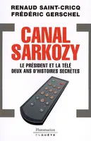 Canal Sarkozy, Le président et la télévision deux ans d'histoires secrètes