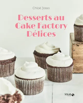 Desserts au Cake factory délices