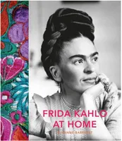 Frida Kahlo at Home /anglais