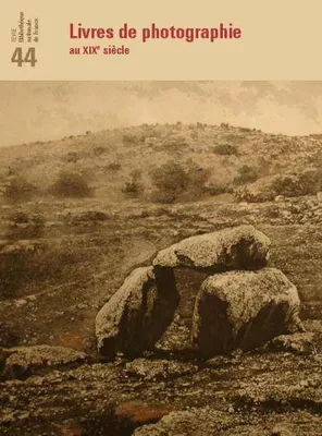 Revue de la BNF 44. Livres de photographie au XIXe siècle
