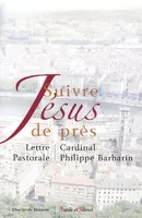 Suivre Jésus de près, Lettre Pastorale aux catholiques du diocèse de Lyon