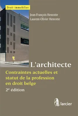 L'architecte, Contraintes actuelles et statut de la profession en droit belge