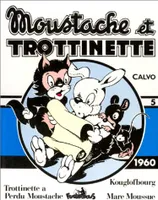 Moustache et Trottinette ., 5, Kouglofbourg ; Mare Moussue ; Trottinette a perdu Moustache, Moustache et Trottinette, (1960)