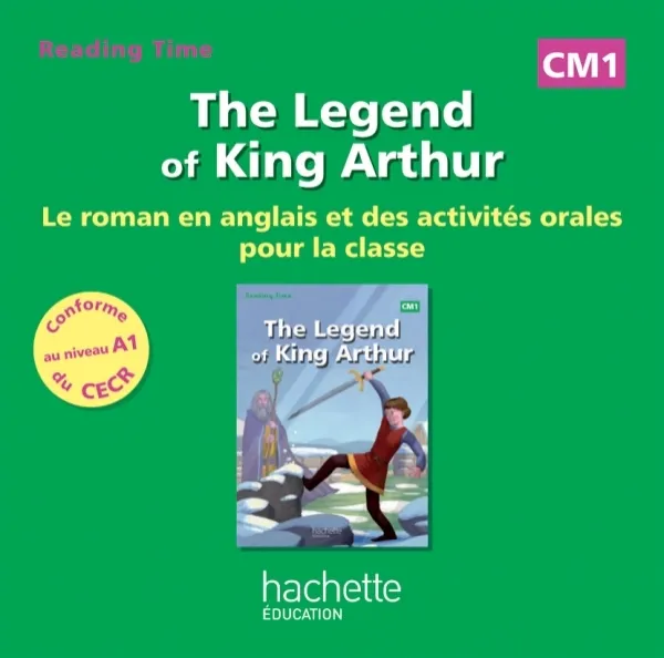 Reading Time CM1 - Legend of King Arthur - CD audio - Ed. 2014 Juliette Saumande, Claire Benimeli