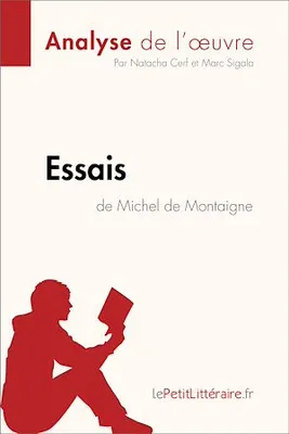 Essais de Michel de Montaigne (Analyse de l'oeuvre), Analyse complète et résumé détaillé de l'oeuvre