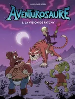 5, Aventurosaure - Tome 5 - Aventurosaure, tome 5   La vision de Patchy