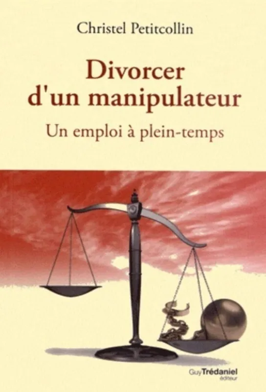 Livres Sciences Humaines et Sociales Psychologie et psychanalyse Divorcer d'un manipulateur Christel Petitcollin