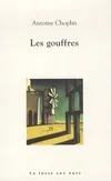 Livres Littérature et Essais littéraires Romans contemporains Francophones Les gouffres Antoine Choplin