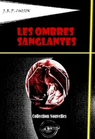 Les Ombres sanglantes - Recueil de onze nouvelles sanglantes [édition intégrale revue et mise à jour], Recueil de onze nouvelles sanglantes (édition intégrale)