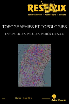 Revue Réseaux Volume 34-195/2016 : Topographies et topologies