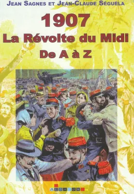 1907 - la révolte du Midi de A à Z