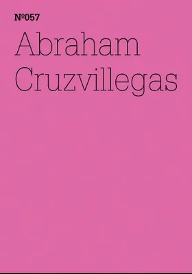 Documenta 13 Vol 57 Abraham Cruzvillegas /anglais/allemand